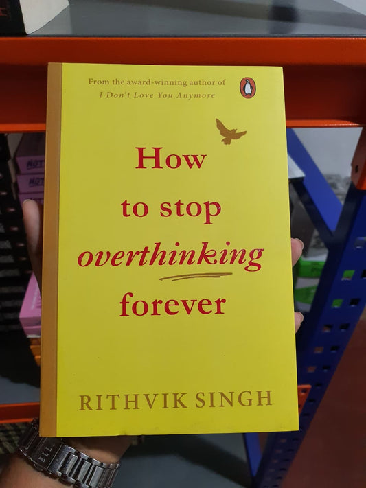 How To Stop Overthinking Forever by Rithvik Singh