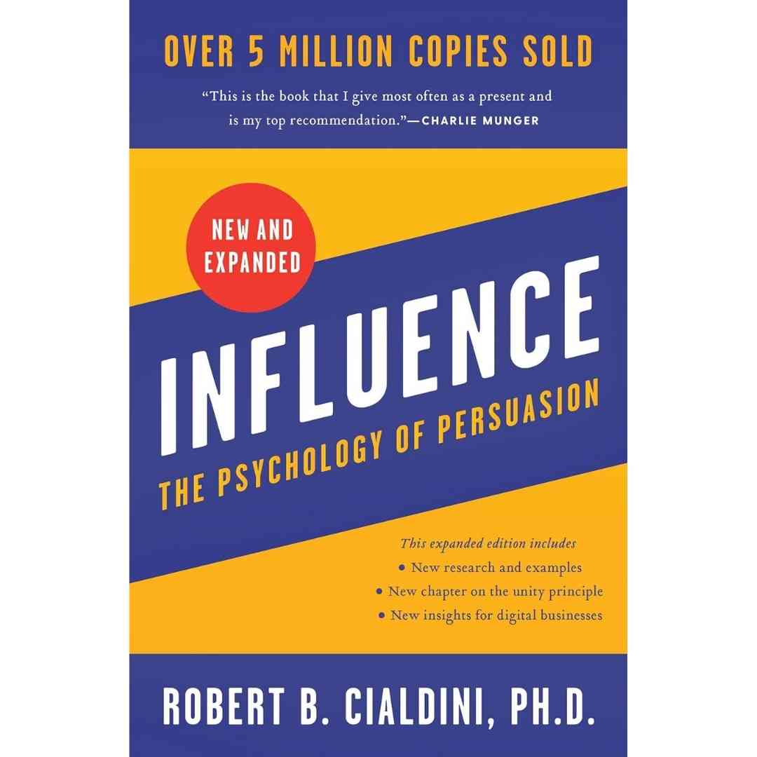 Influence : The Psychology of Persuasion by Robert B. Cialdini