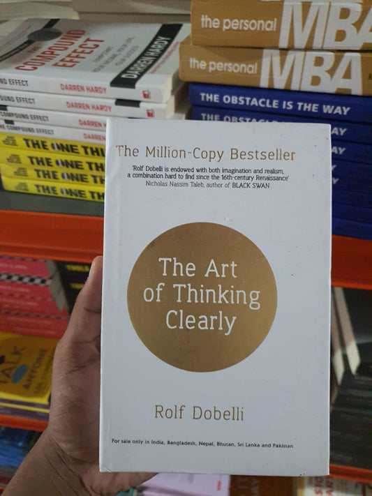 The Art of Thinking Clearly by Rolf Dobelli (Hard cover) (Slightly Damaged)