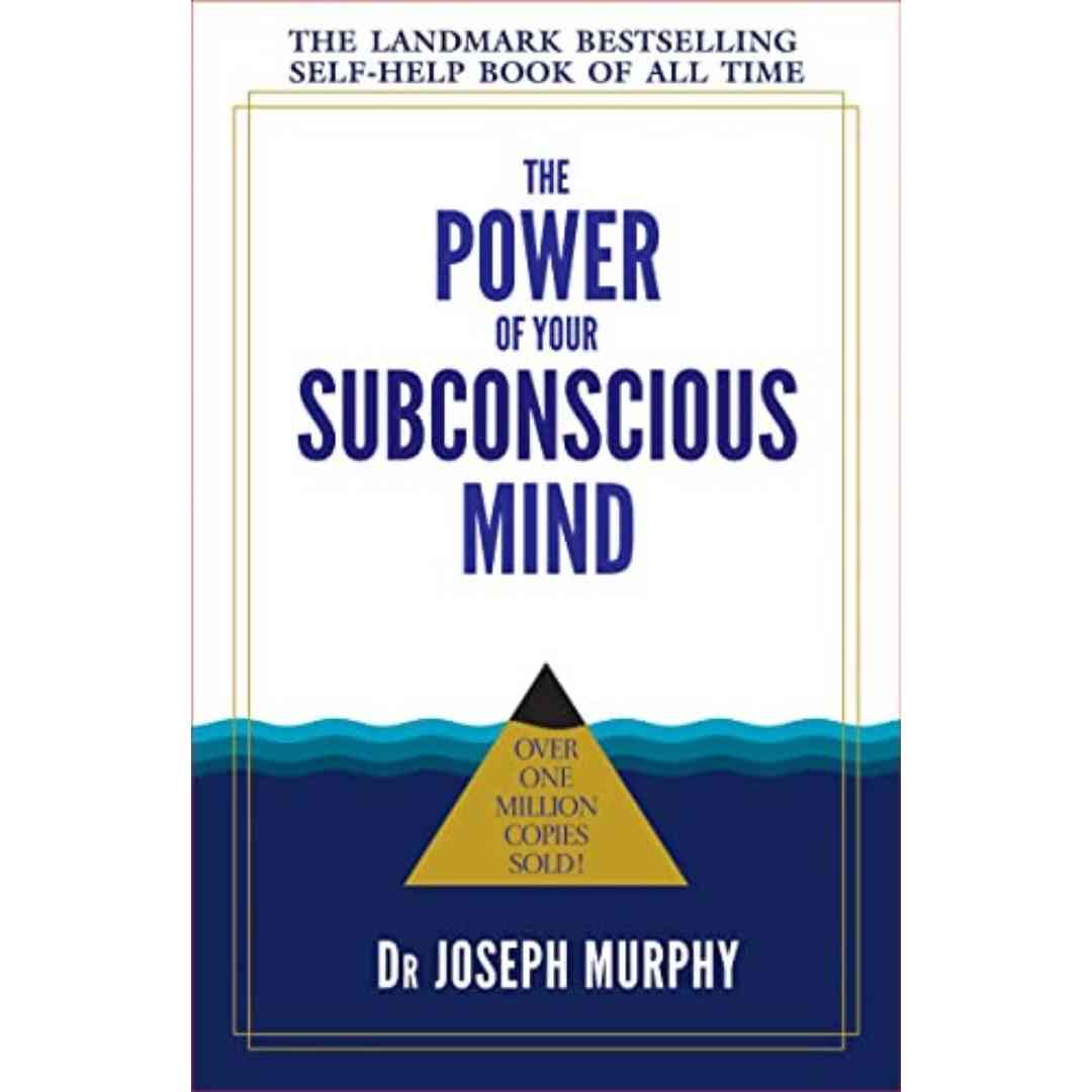 The Power of Your Subconscious Mind By Joseph Murphy