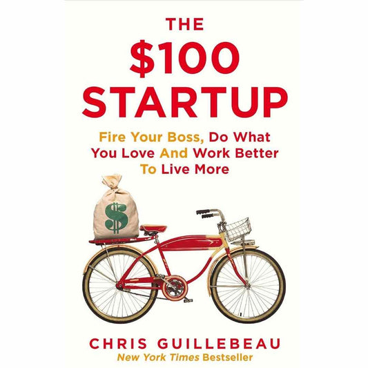 The $100 Startup By Chris Guillebeau (Slightly Old)