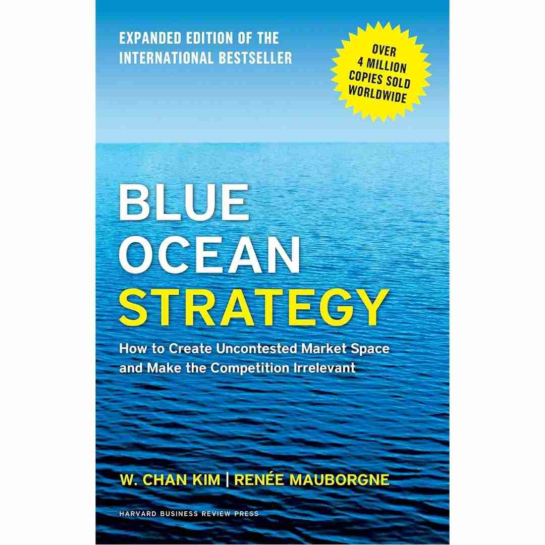 Blue Ocean Strategy, Expanded Edition by W. Chan Kim