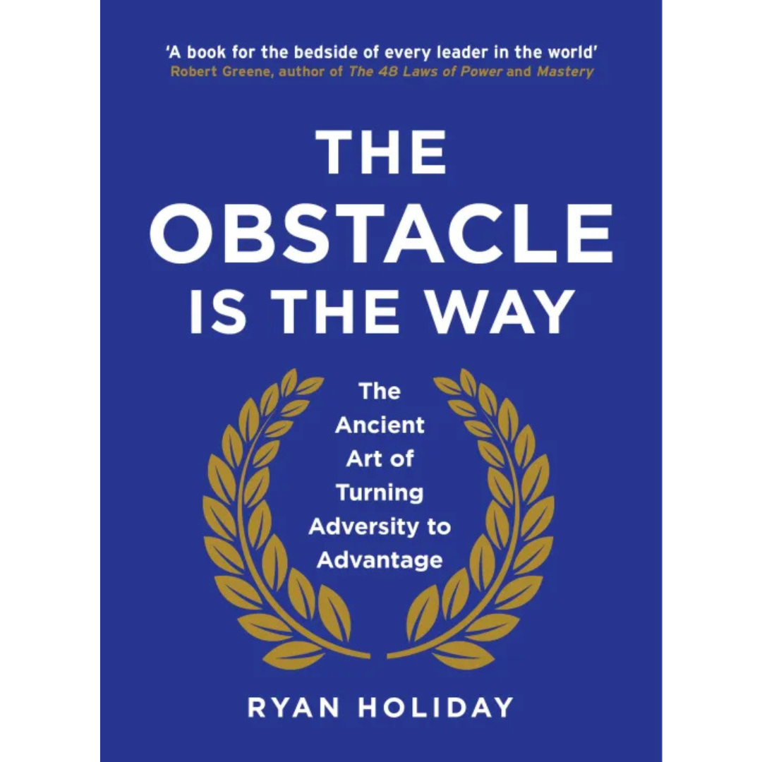 The Obstacle is the Way By Ryan Holiday