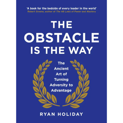 The Obstacle is the Way By Ryan Holiday