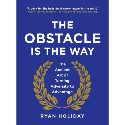 The Obstacle is the Way By Ryan Holiday