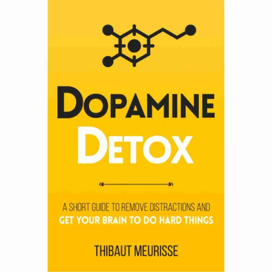 Dopamine Detox by Thibaut Meurisse