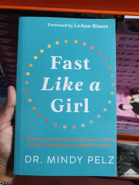 Fast Like A Girl by Dr. Mindy Pelz