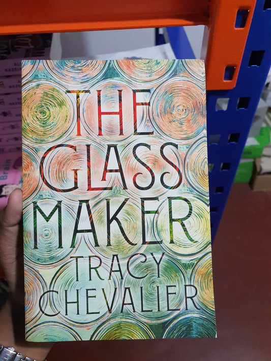 The Glass maker by Tracy Chevalier