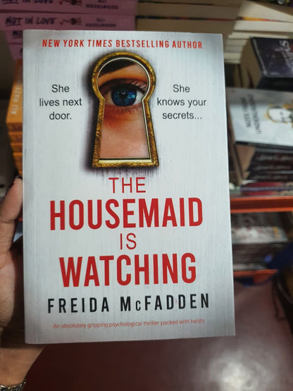 The Housemaid is Watching By Freida McFadden (Book 3 of the Housemaid series)