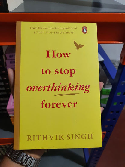 How To Stop Overthinking Forever by Rithvik Singh
