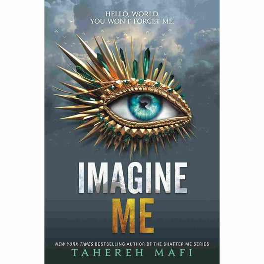 Imagine Me by Tahereh Mafi (Book 6 of the Shatter Me series)