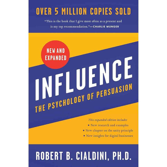 Influence : The Psychology of Persuasion by Robert B. Cialdini