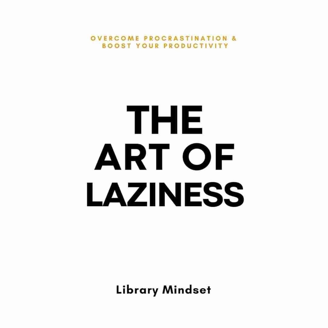 The Art of Laziness by Library Mindset
