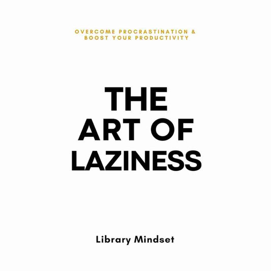 The Art of Laziness by Library Mindset