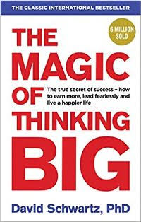 The Magic of Thinking Big By David Schwartz (Slightly Old)