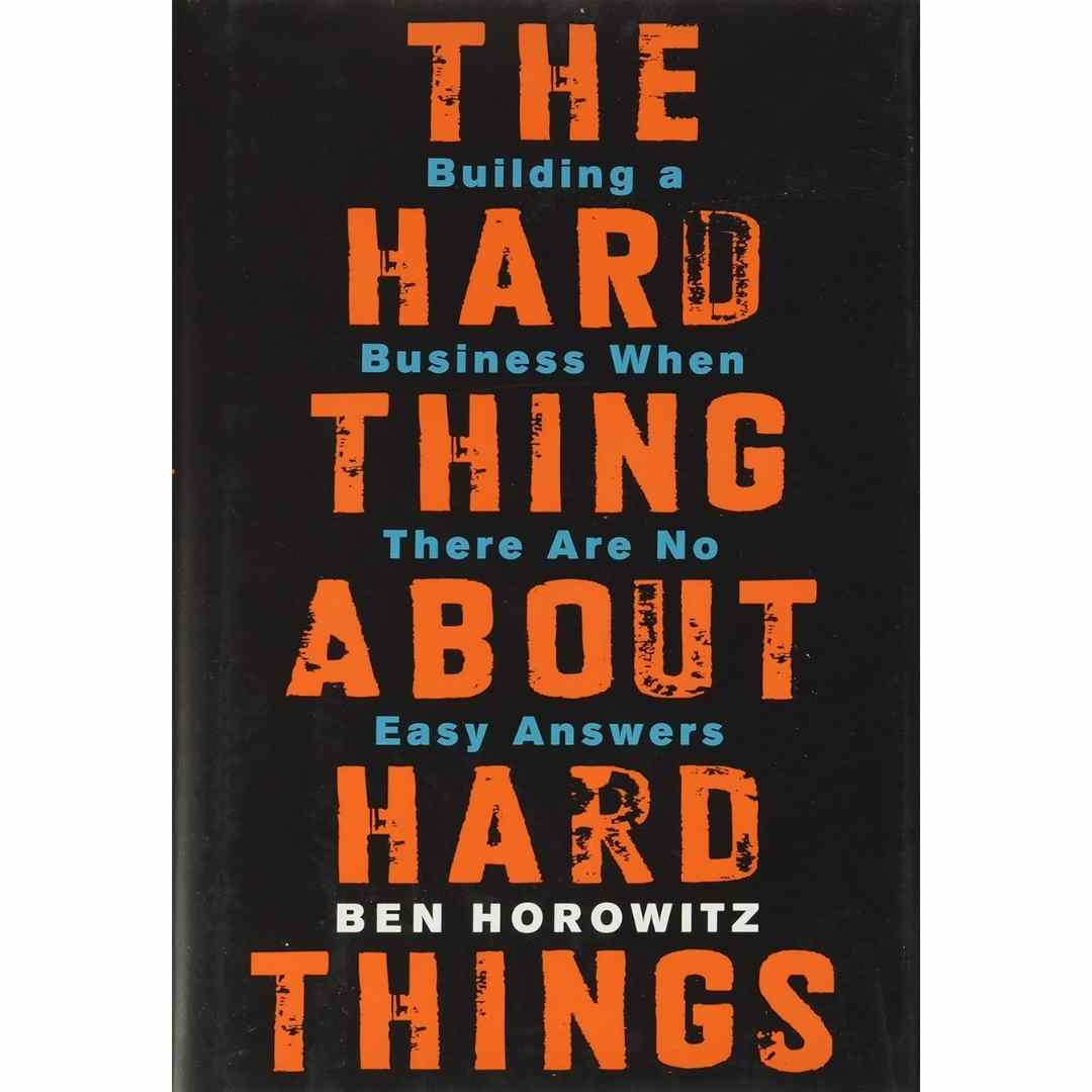 The Hard Thing about Hard Things By Ben Horowitz (Slightly Old)