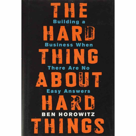 The Hard Thing about Hard Things By Ben Horowitz (Slightly Old)