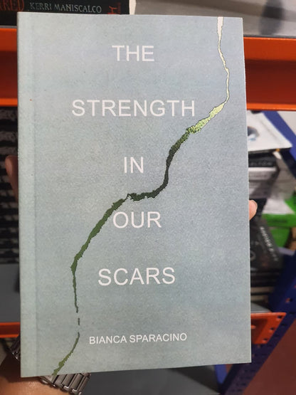 The Strength in Our Scars By Bianca Sparacino