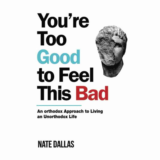 You're Too Good to Feel This Bad by Nate Dallas  (Slightly Old)