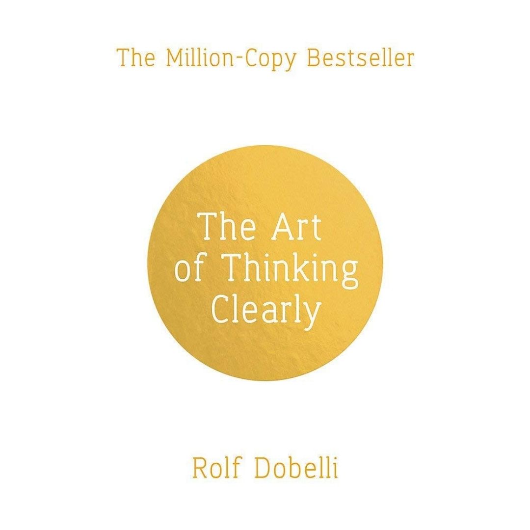 The Art of Thinking Clearly by Rolf Dobelli (Hard cover) (Slightly Damaged)