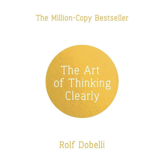 The Art of Thinking Clearly by Rolf Dobelli (Hard cover) (Slightly Damaged)