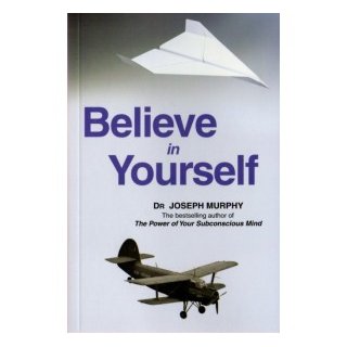 Believe in yourself by Joseph Murphy