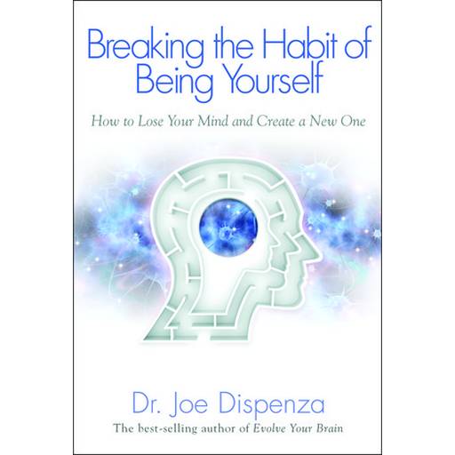 Breaking the habit of being yourself by Joe Dispenza  (Slightly Old)