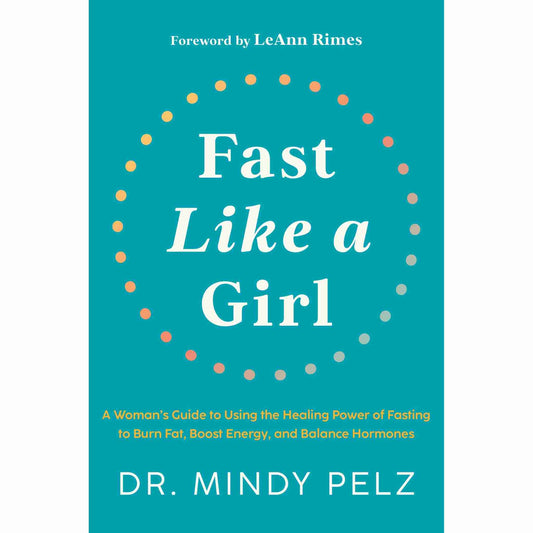 Fast Like A Girl by Dr. Mindy Pelz