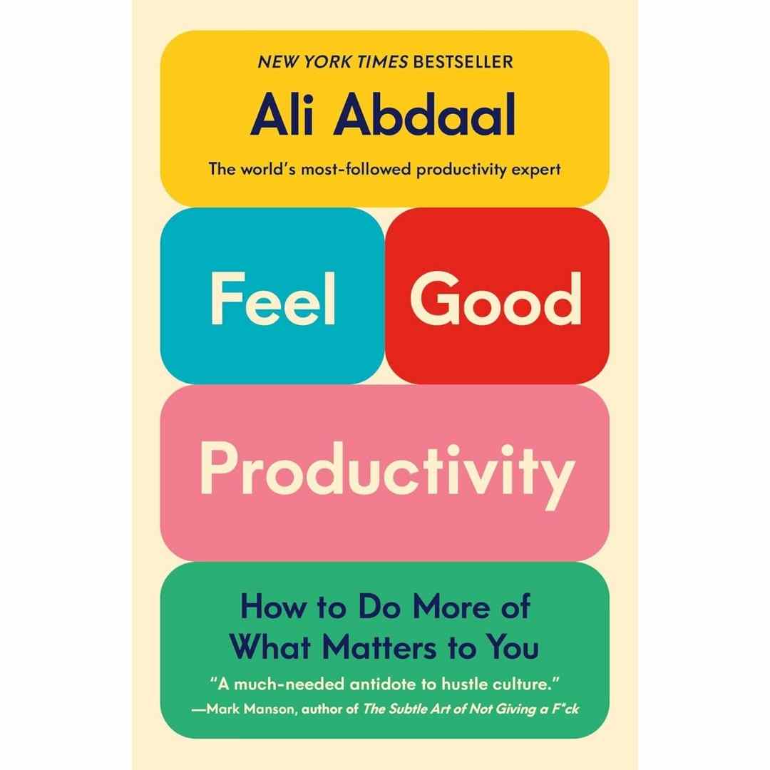 Feel-Good Productivity by Ali Abdaal