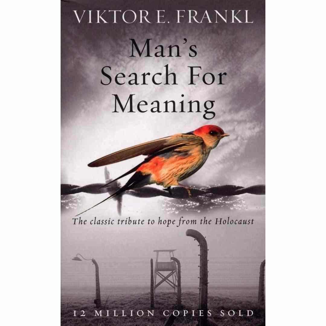 Man’s Search For Meaning by Viktor Frankl