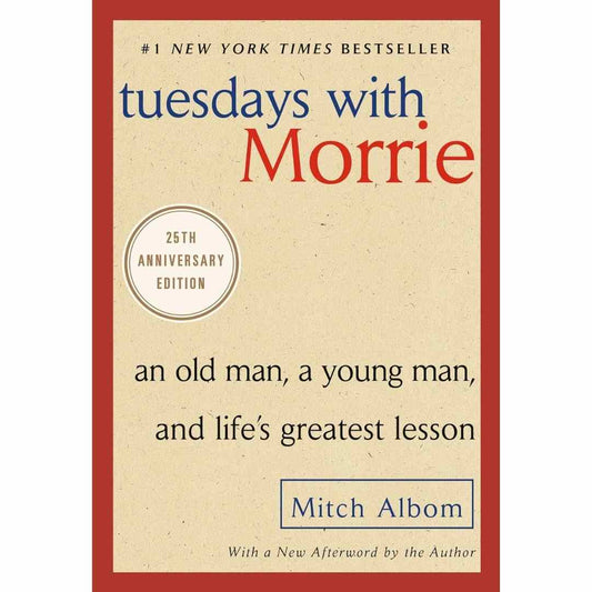 Tuesdays with Morrie (25th Anniversary Edition) by Mitch Albom