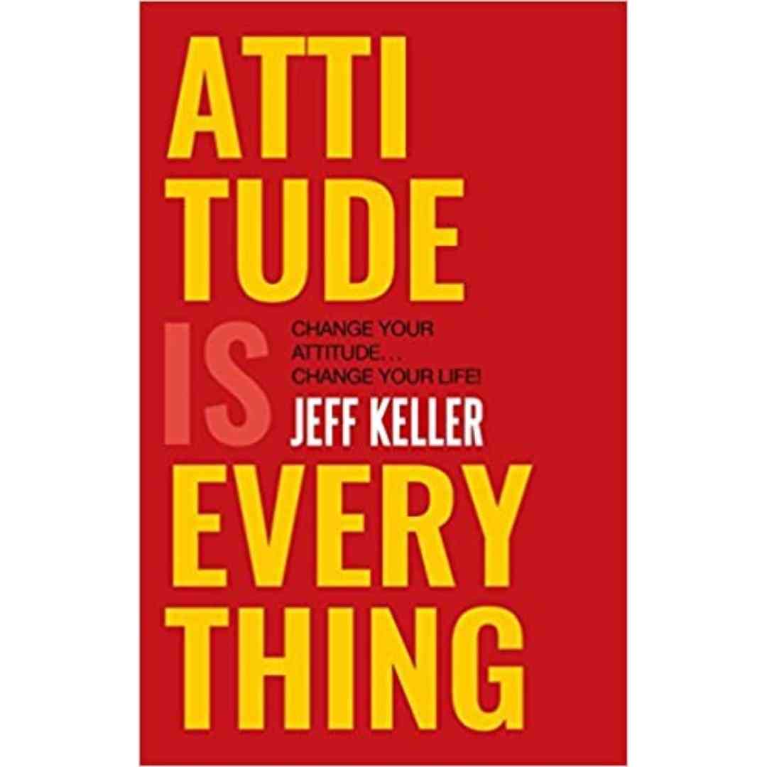 Attitude Is Everything By Jeff Keller (Slightly old)