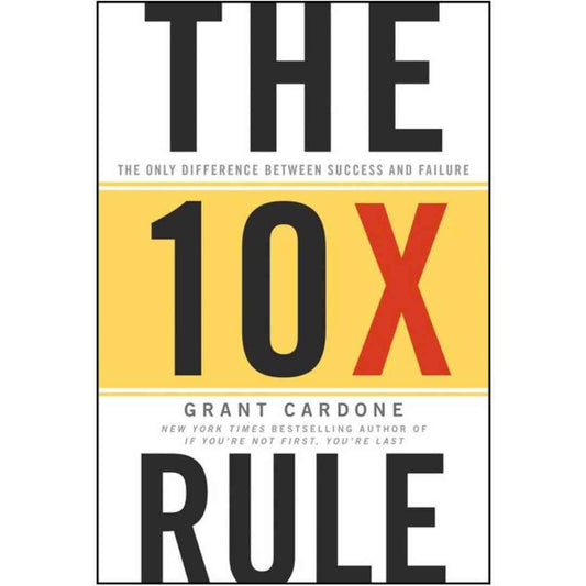 The 10X Rule By Grant Cardone (Slightly Old)
